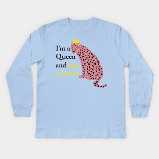 I'm a Queen and stay at home Kids Long Sleeve T-Shirt